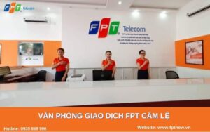 văn phòng giao dịch FPT Cẩm Lệ