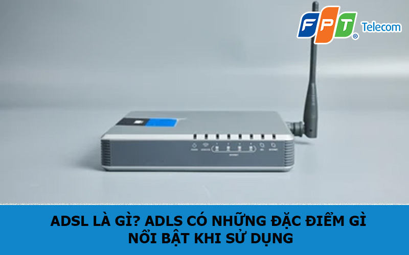 ADSL là gì? ADLS có những đặc điểm gì nổi bật khi sử dụng