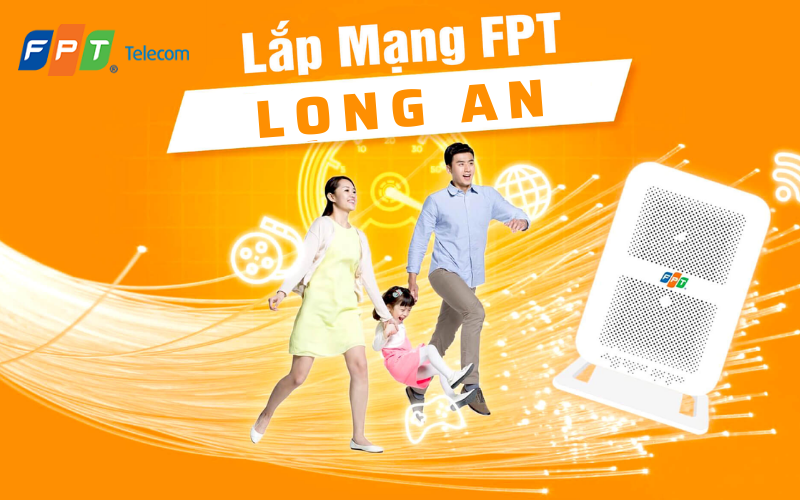 Giới thiệu về FPT Long An - Lắp mạng FPT Long An