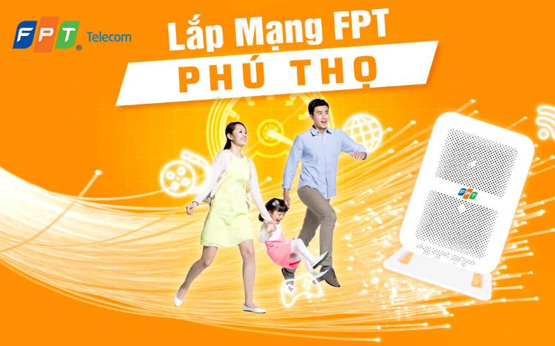 Giới thiệu FPT Telecom và dịch vụ lắp mạng FPT Phú Thọ