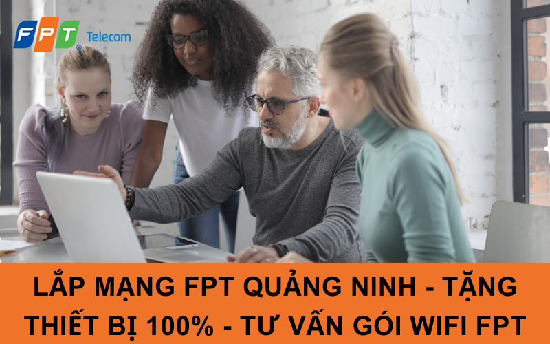 Lắp Mạng FPT Quảng Ninh - Tặng Thiết Bị 100% - Tư Vấn Gói WiFi FPT