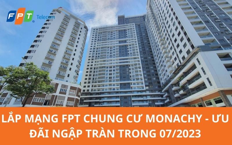 Lắp mạng FPT Chung Cư Monachy - ƯU ĐÃI NGẬP TRÀN trong 07/2023