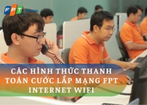 Các hình thức thanh toán cước lắp mạng FPT Internet Wifi bạn cần biết