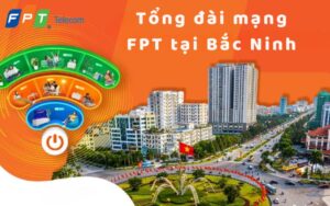 ng đài mạng FPT tại Bắc Ninh